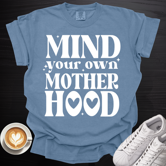 'Mind Your Own Motherhood' - Tee