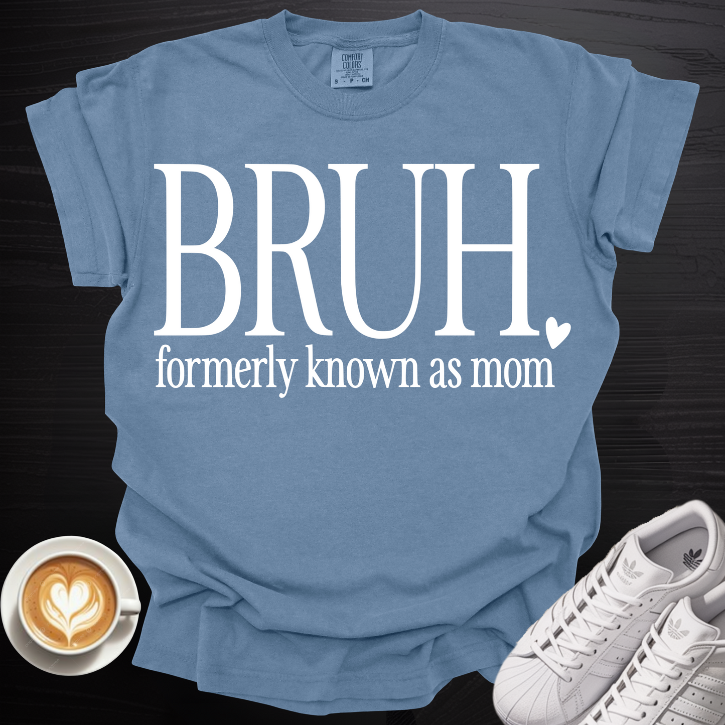 'BRUH formerly known as mom' - Tee