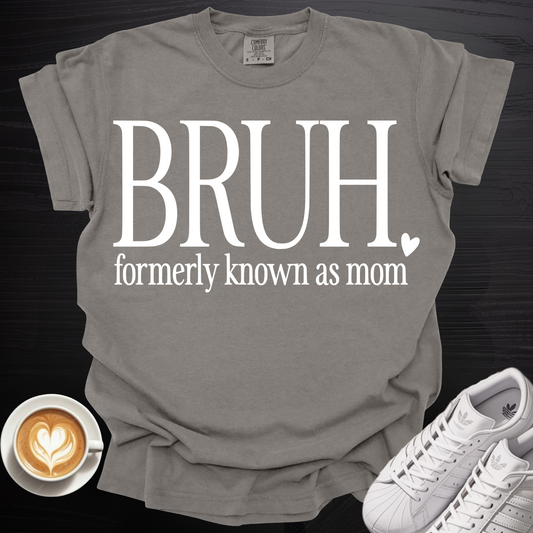 'BRUH formerly known as mom' - Tee