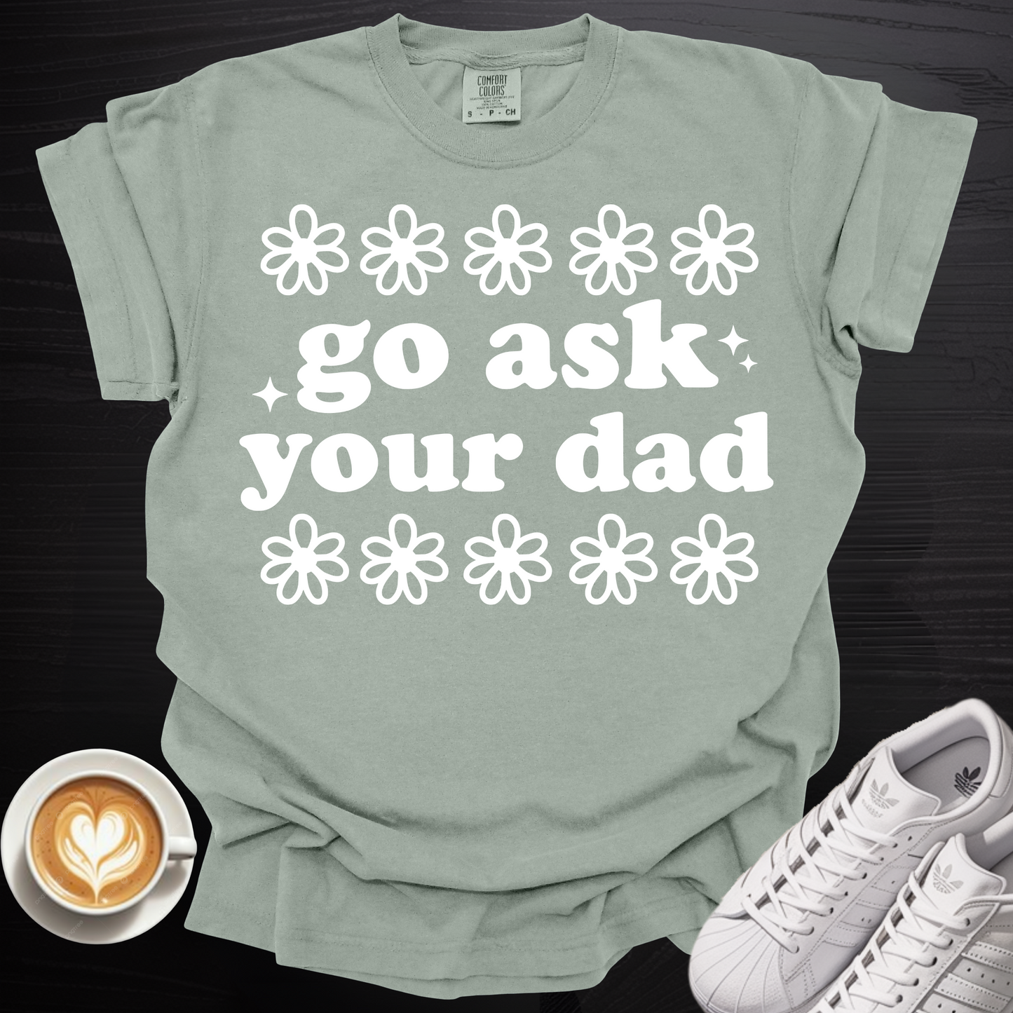 'Go Ask Your Dad' - Tee