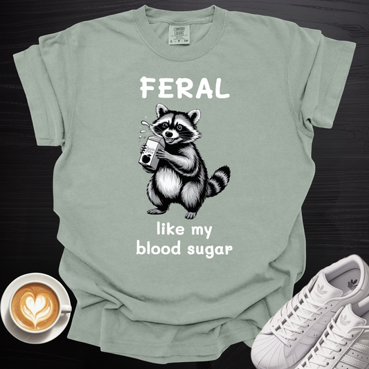 'Feral Like My Blood Sugar' - Tee